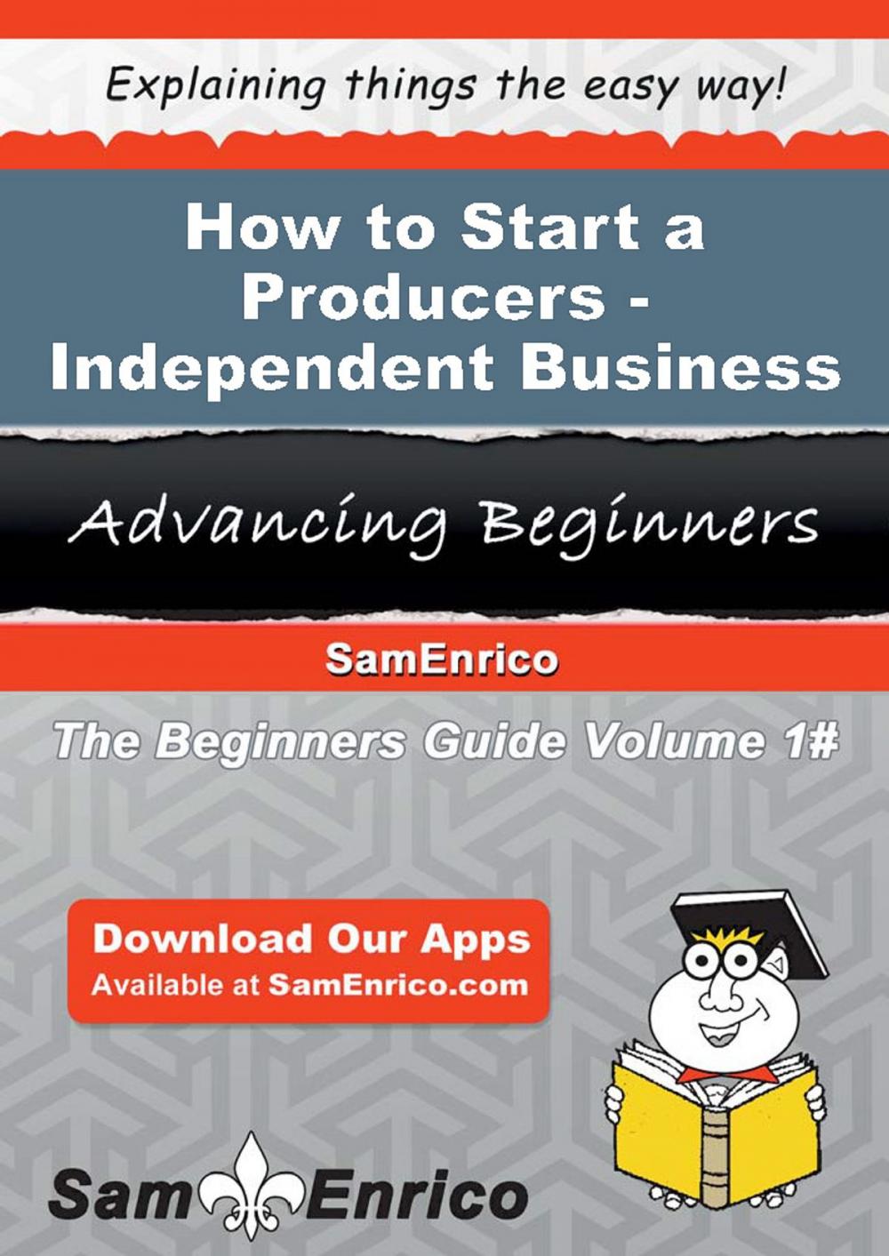 Big bigCover of How to Start a Producers - Independent Business