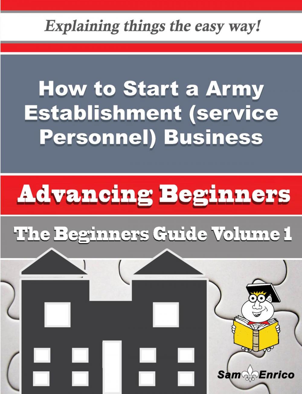 Big bigCover of How to Start a Army Establishment (service Personnel) Business (Beginners Guide)