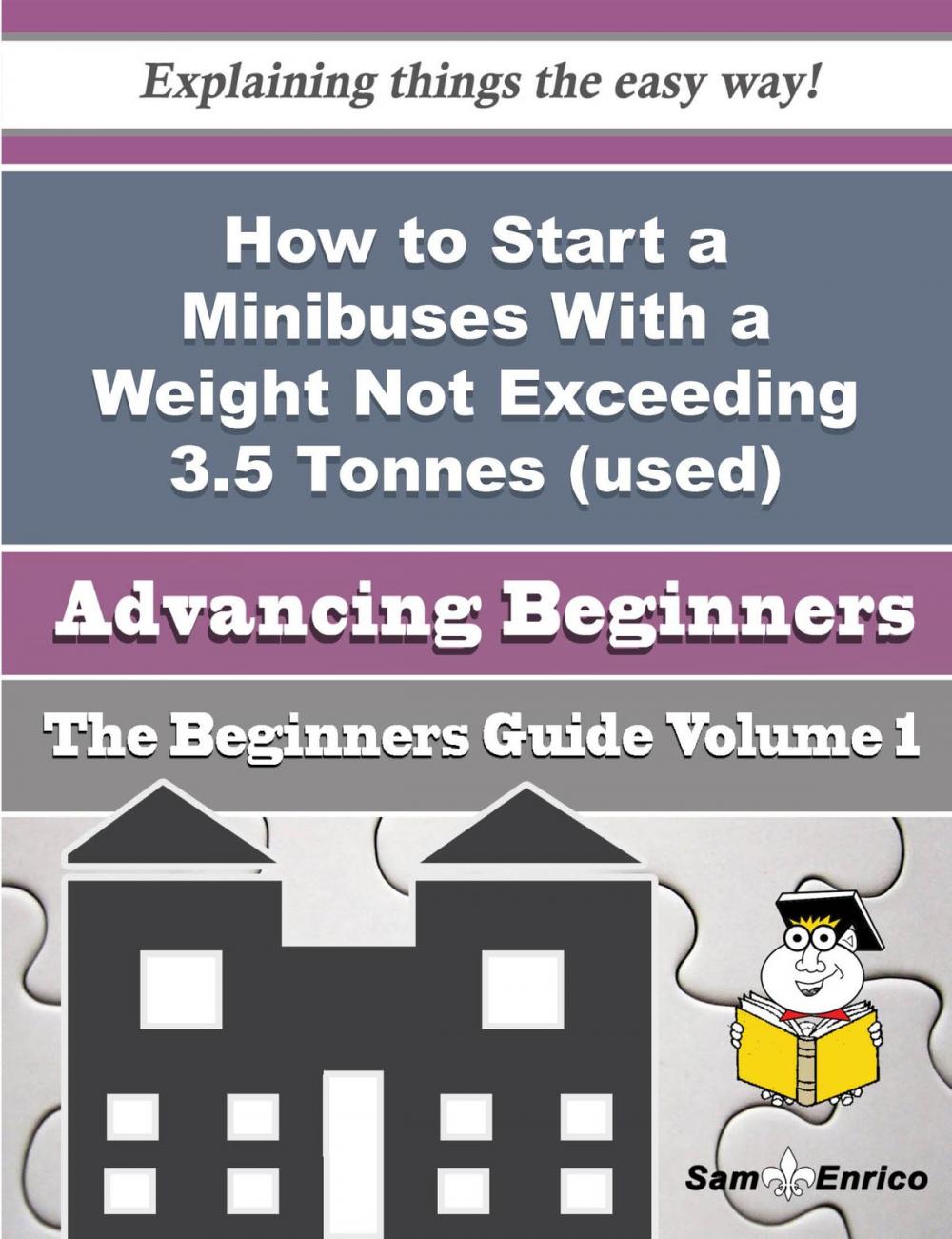 Big bigCover of How to Start a Minibuses With a Weight Not Exceeding 3.5 Tonnes (used) (retail) Business (Beginners