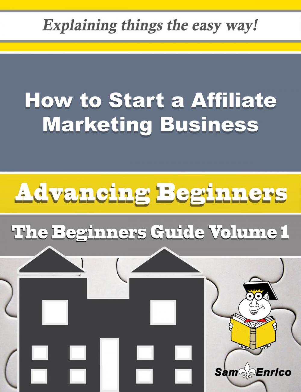 Big bigCover of How to Start a Affiliate Marketing Business (Beginners Guide)