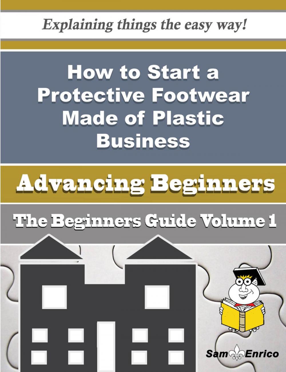 Big bigCover of How to Start a Protective Footwear Made of Plastic Business (Beginners Guide)