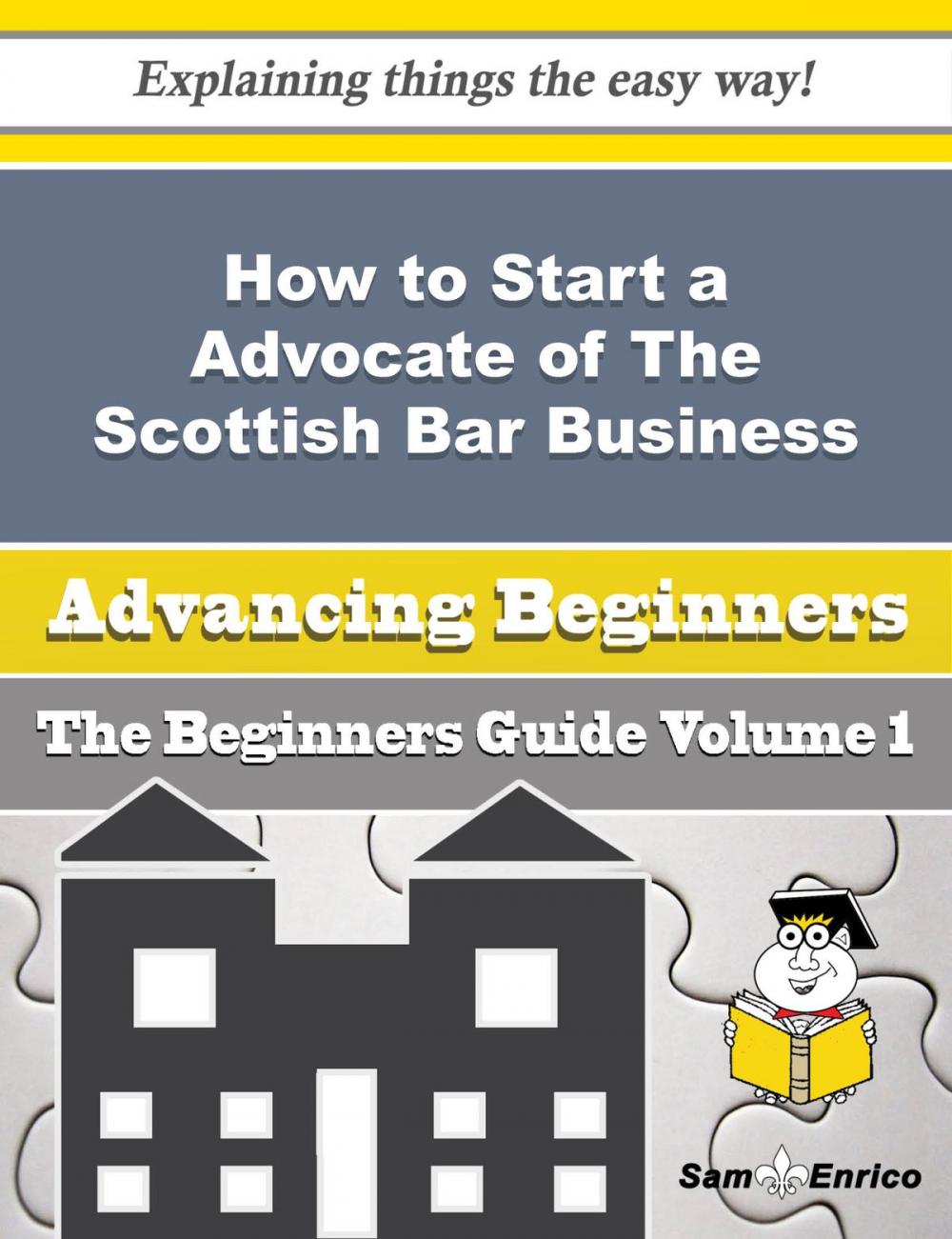 Big bigCover of How to Start a Advocate of The Scottish Bar Business (Beginners Guide)