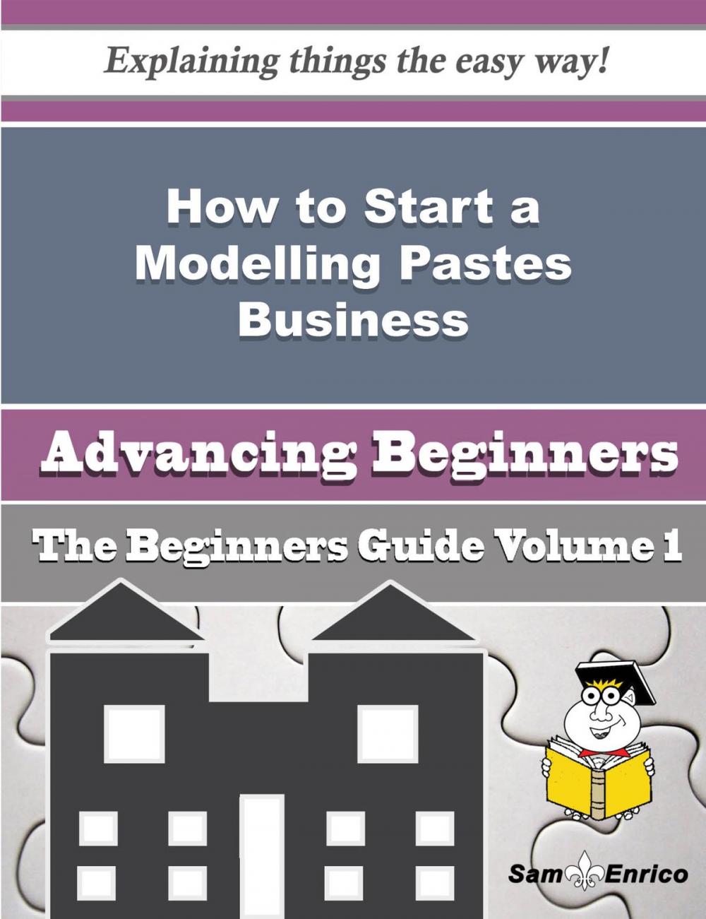 Big bigCover of How to Start a Modelling Pastes Business (Beginners Guide)