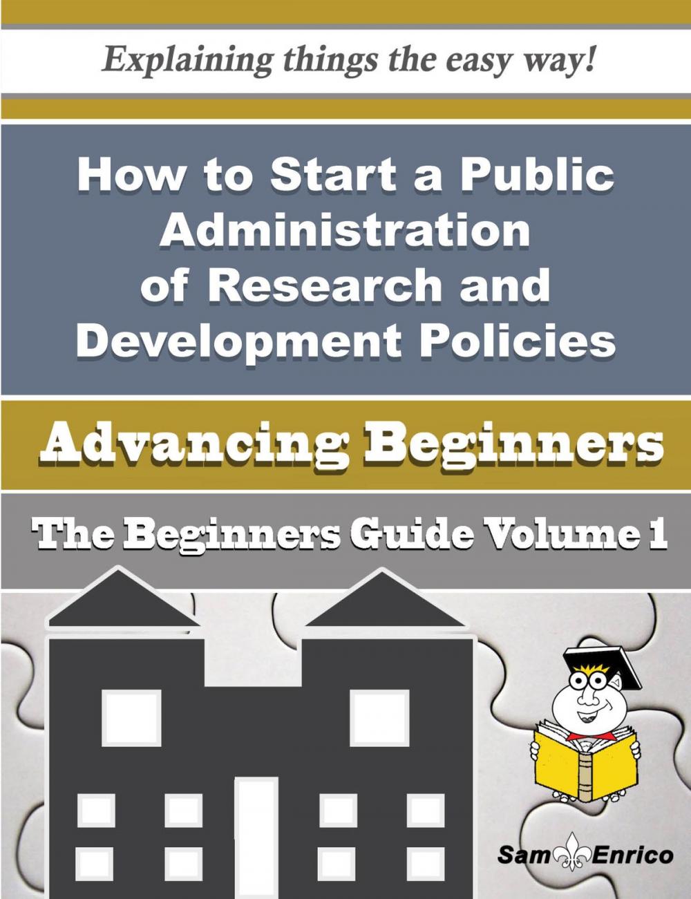 Big bigCover of How to Start a Public Administration of Research and Development Policies Business (Beginners Guide