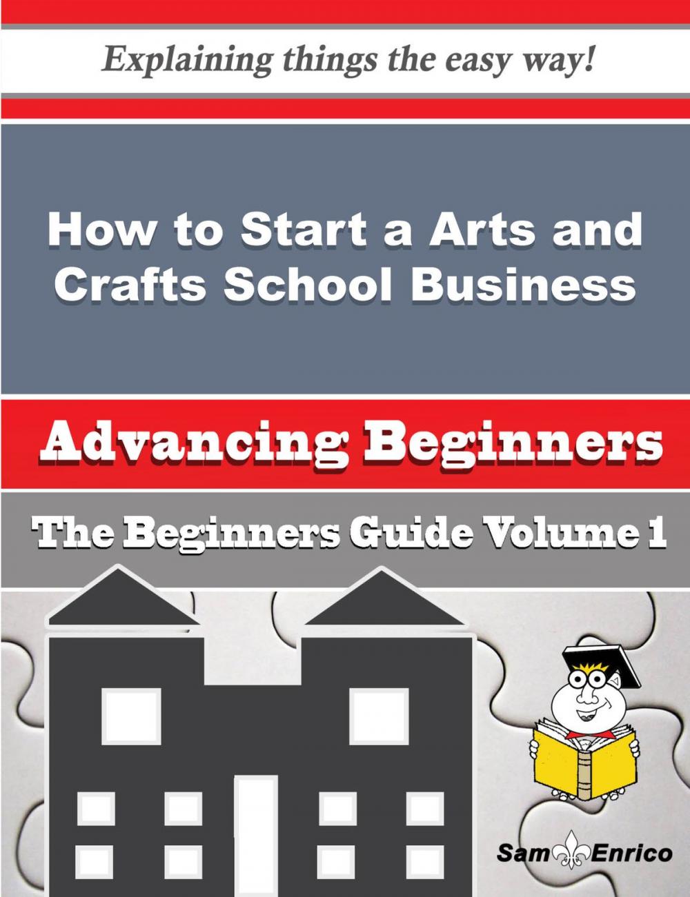 Big bigCover of How to Start a Arts and Crafts School Business (Beginners Guide)