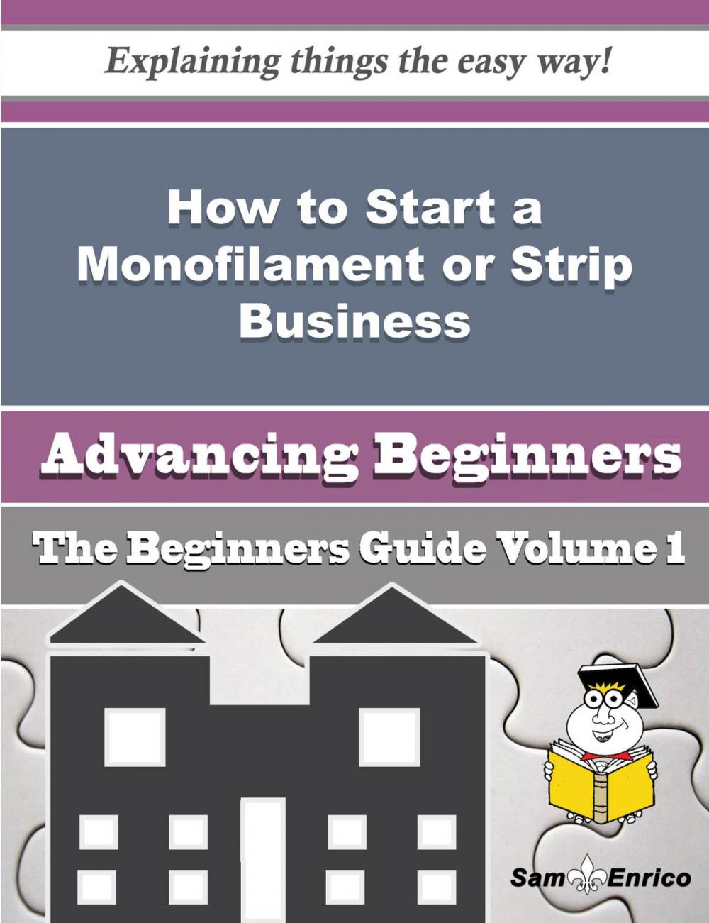 Big bigCover of How to Start a Monofilament or Strip Business (Beginners Guide)