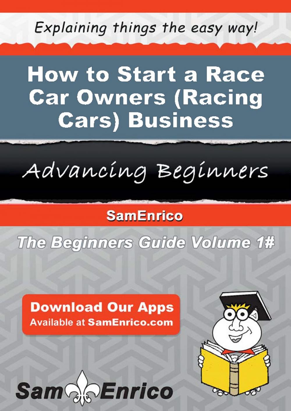 Big bigCover of How to Start a Race Car Owners (i.e. - Racing Cars) Business