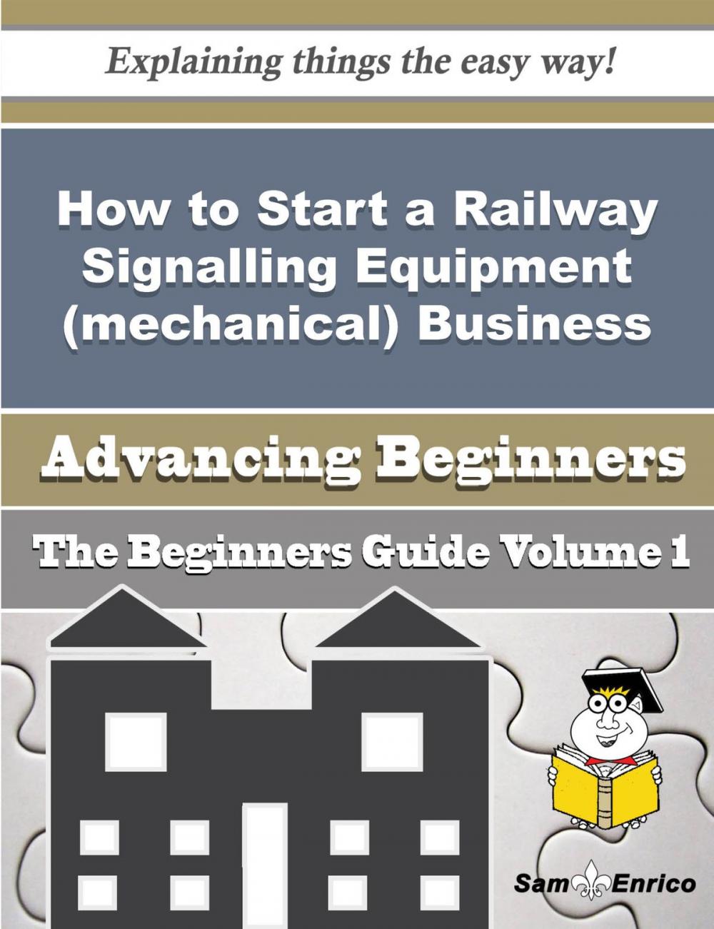 Big bigCover of How to Start a Railway Signalling Equipment (mechanical) Business (Beginners Guide)