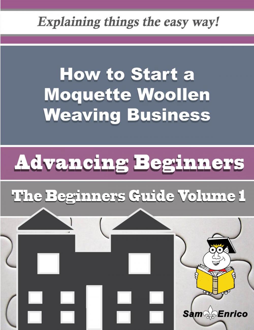 Big bigCover of How to Start a Moquette Woollen Weaving Business (Beginners Guide)