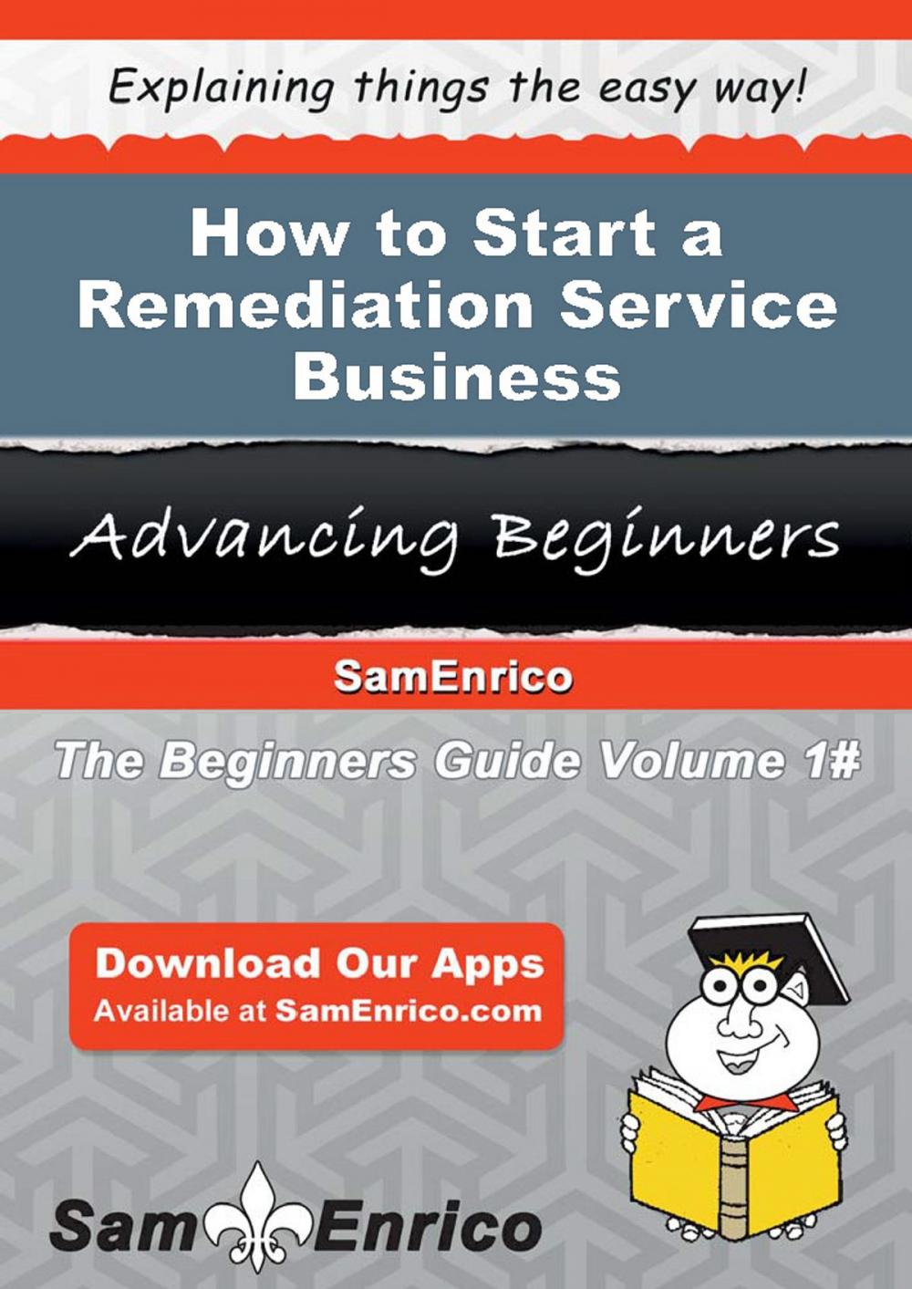 Big bigCover of How to Start a Remediation Service Business