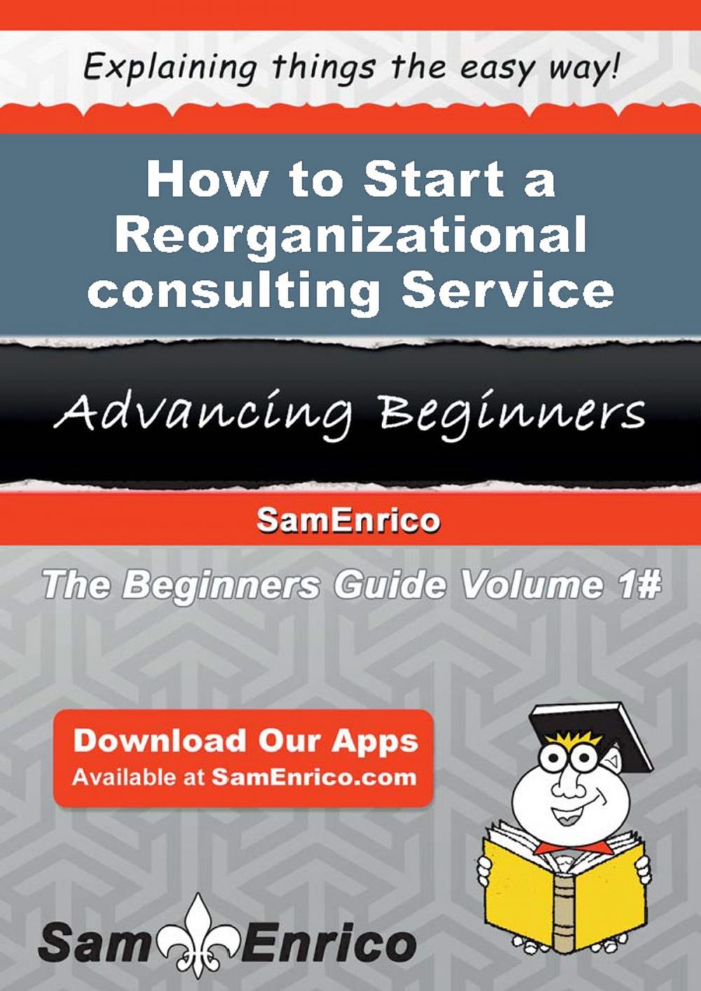 Big bigCover of How to Start a Reorganizational consulting Service Business