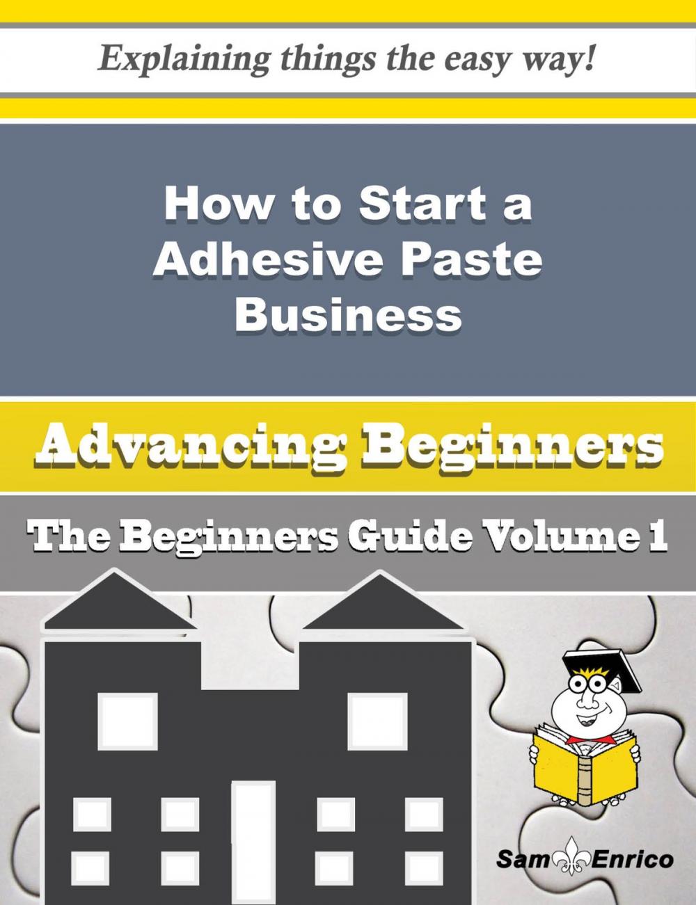 Big bigCover of How to Start a Adhesive Paste Business (Beginners Guide)