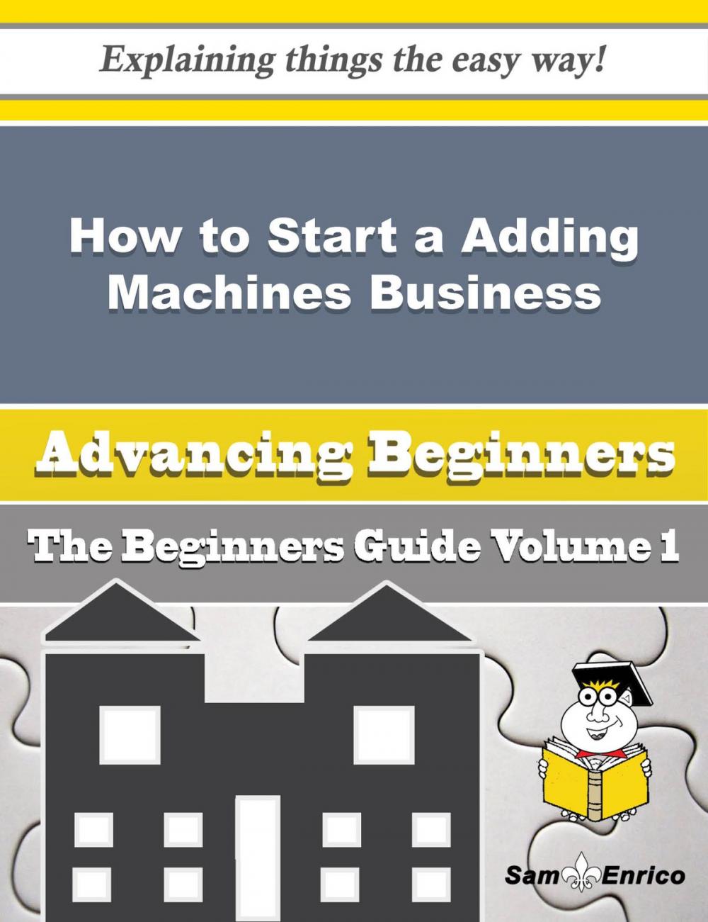 Big bigCover of How to Start a Adding Machines Business (Beginners Guide)