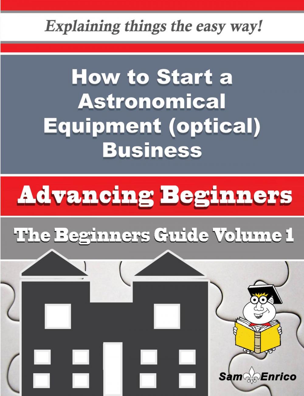 Big bigCover of How to Start a Astronomical Equipment (optical) Business (Beginners Guide)