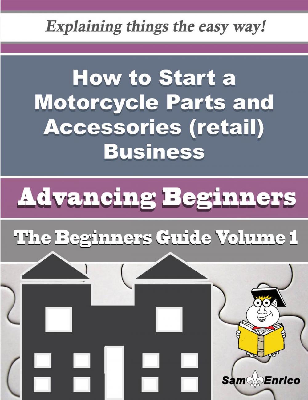 Big bigCover of How to Start a Motorcycle Parts and Accessories (retail) Business (Beginners Guide)