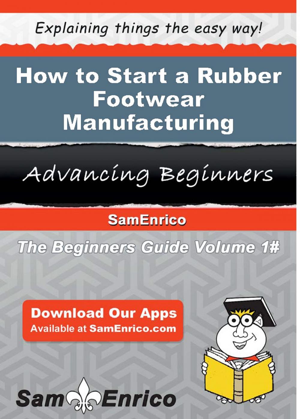 Big bigCover of How to Start a Rubber Footwear Manufacturing Business