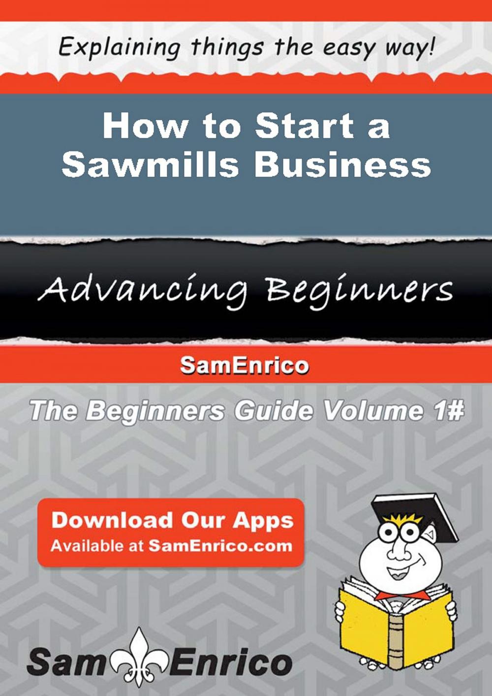 Big bigCover of How to Start a Sawmills Business