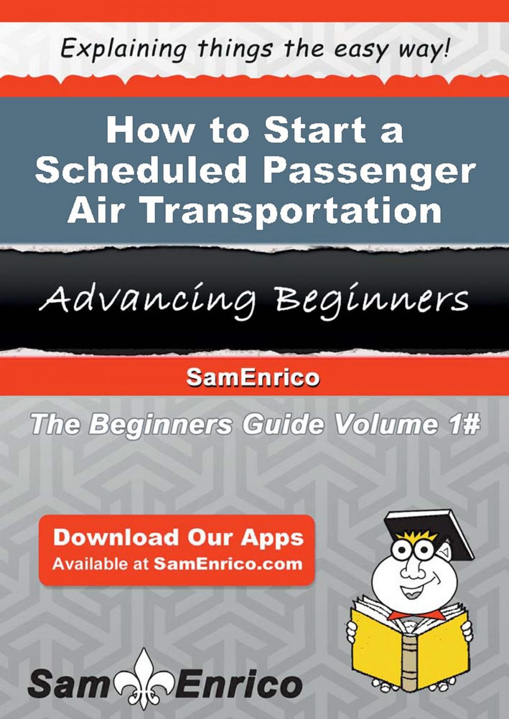 Big bigCover of How to Start a Scheduled Passenger Air Transportation Business