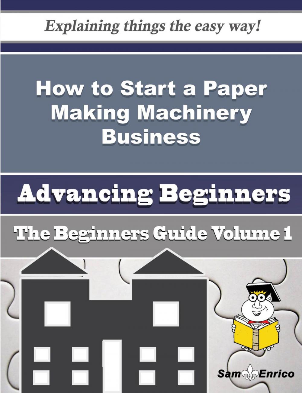 Big bigCover of How to Start a Paper Making Machinery Business (Beginners Guide)