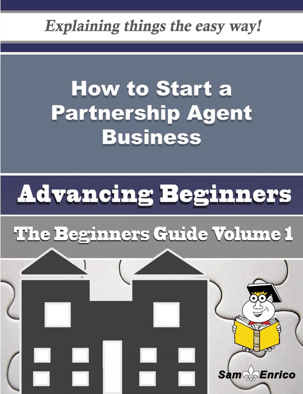 Big bigCover of How to Start a Partnership Agent Business (Beginners Guide)