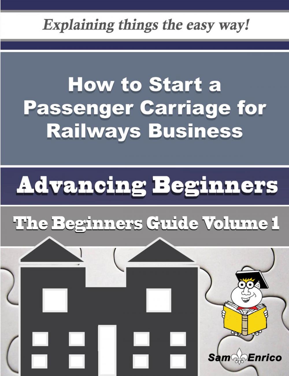 Big bigCover of How to Start a Passenger Carriage for Railways Business (Beginners Guide)