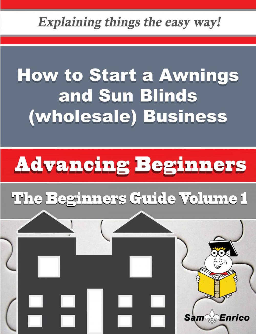 Big bigCover of How to Start a Awnings and Sun Blinds (wholesale) Business (Beginners Guide)