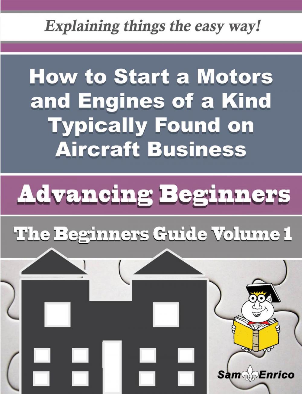 Big bigCover of How to Start a Motors and Engines of a Kind Typically Found on Aircraft Business (Beginners Guide)