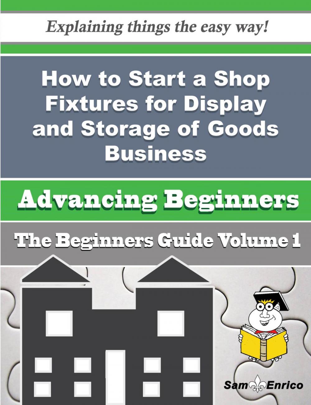 Big bigCover of How to Start a Shop Fixtures for Display and Storage of Goods Business (Beginners Guide)