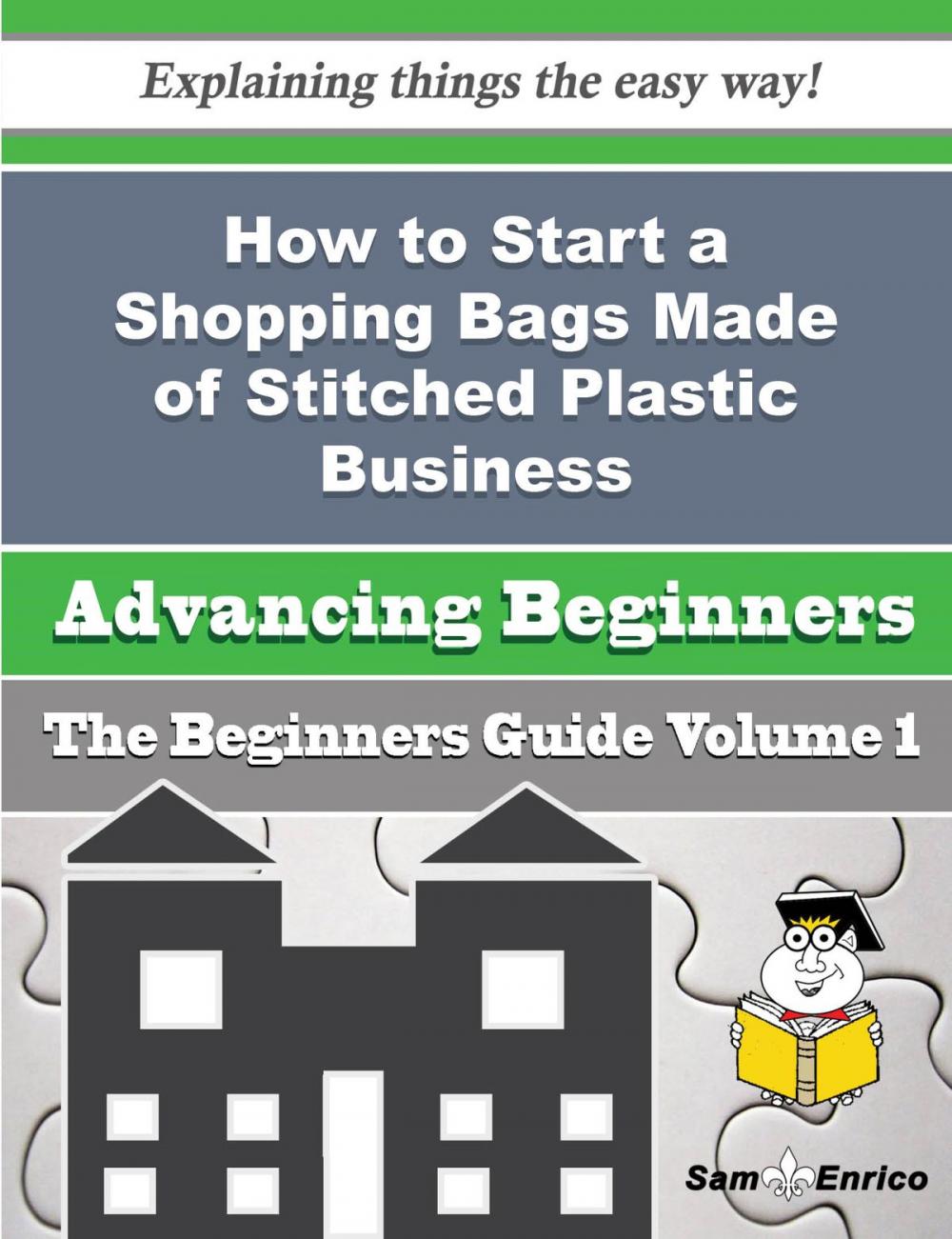 Big bigCover of How to Start a Shopping Bags Made of Stitched Plastic Business (Beginners Guide)