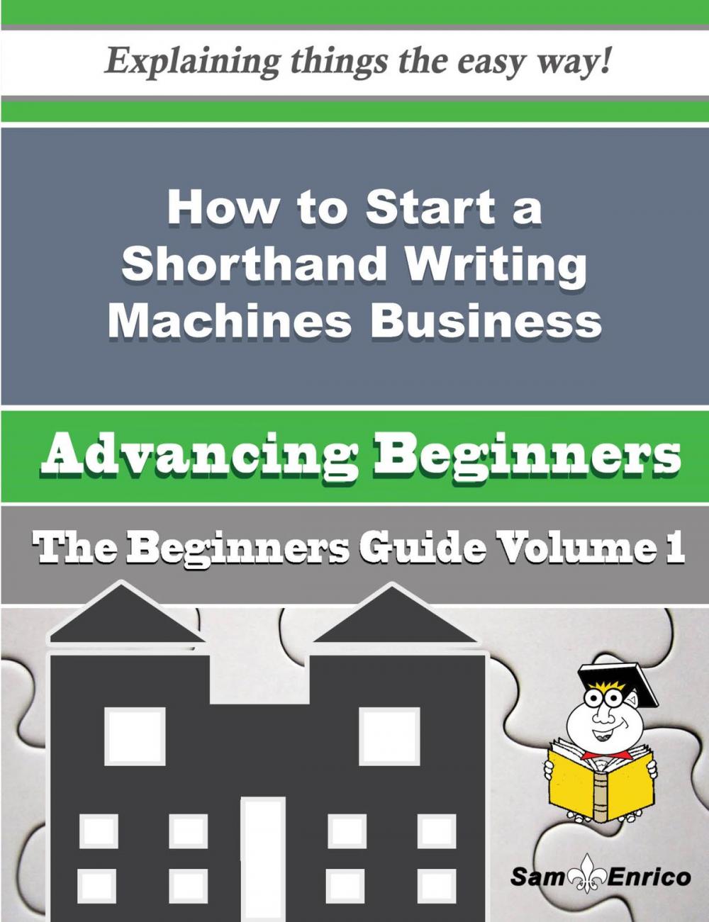 Big bigCover of How to Start a Shorthand Writing Machines Business (Beginners Guide)