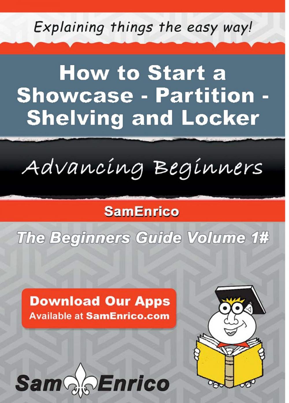 Big bigCover of How to Start a Showcase - Partition - Shelving - and Locker Manufacturing Business