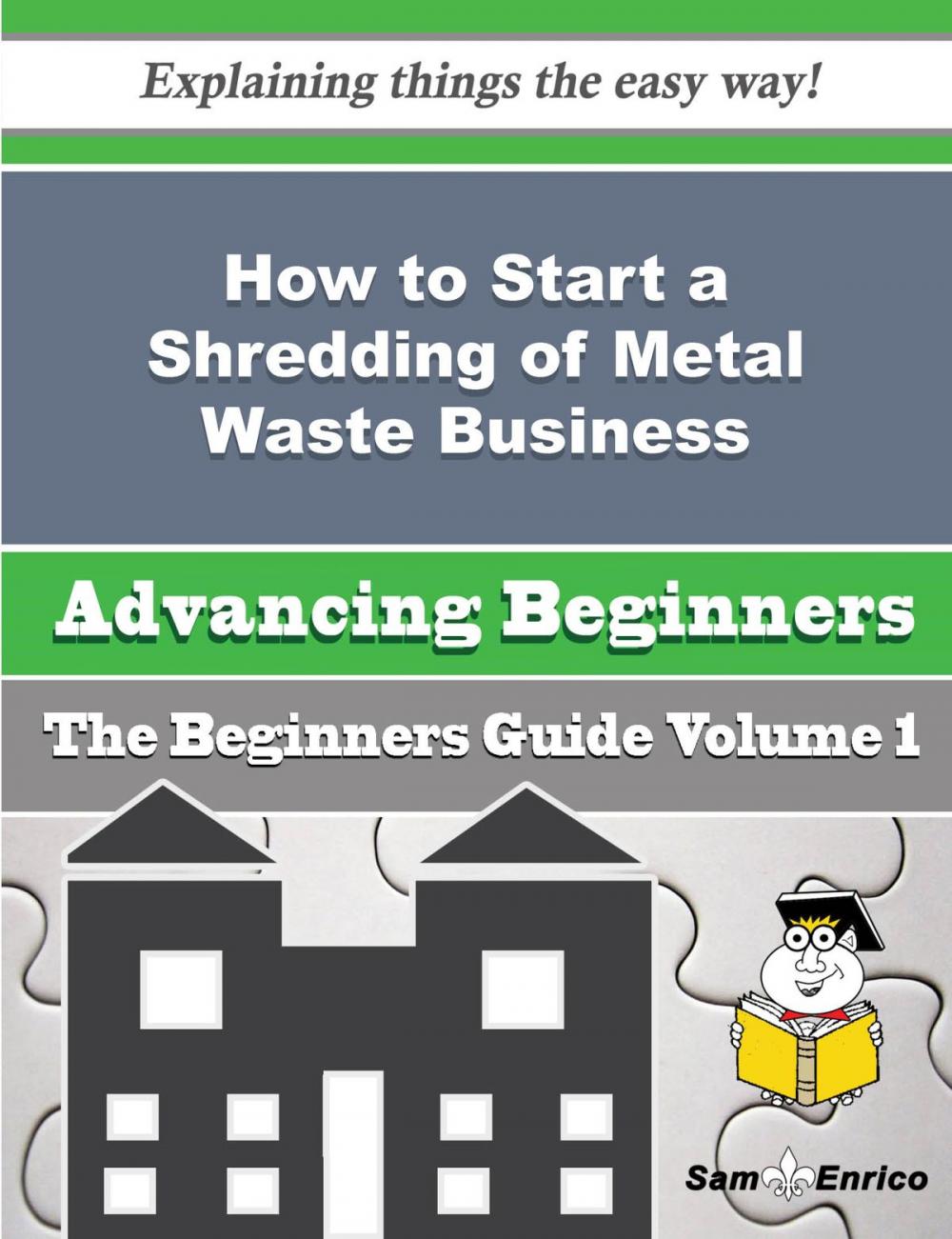 Big bigCover of How to Start a Shredding of Metal Waste, End-of-life Vehicles Business (Beginners Guide)