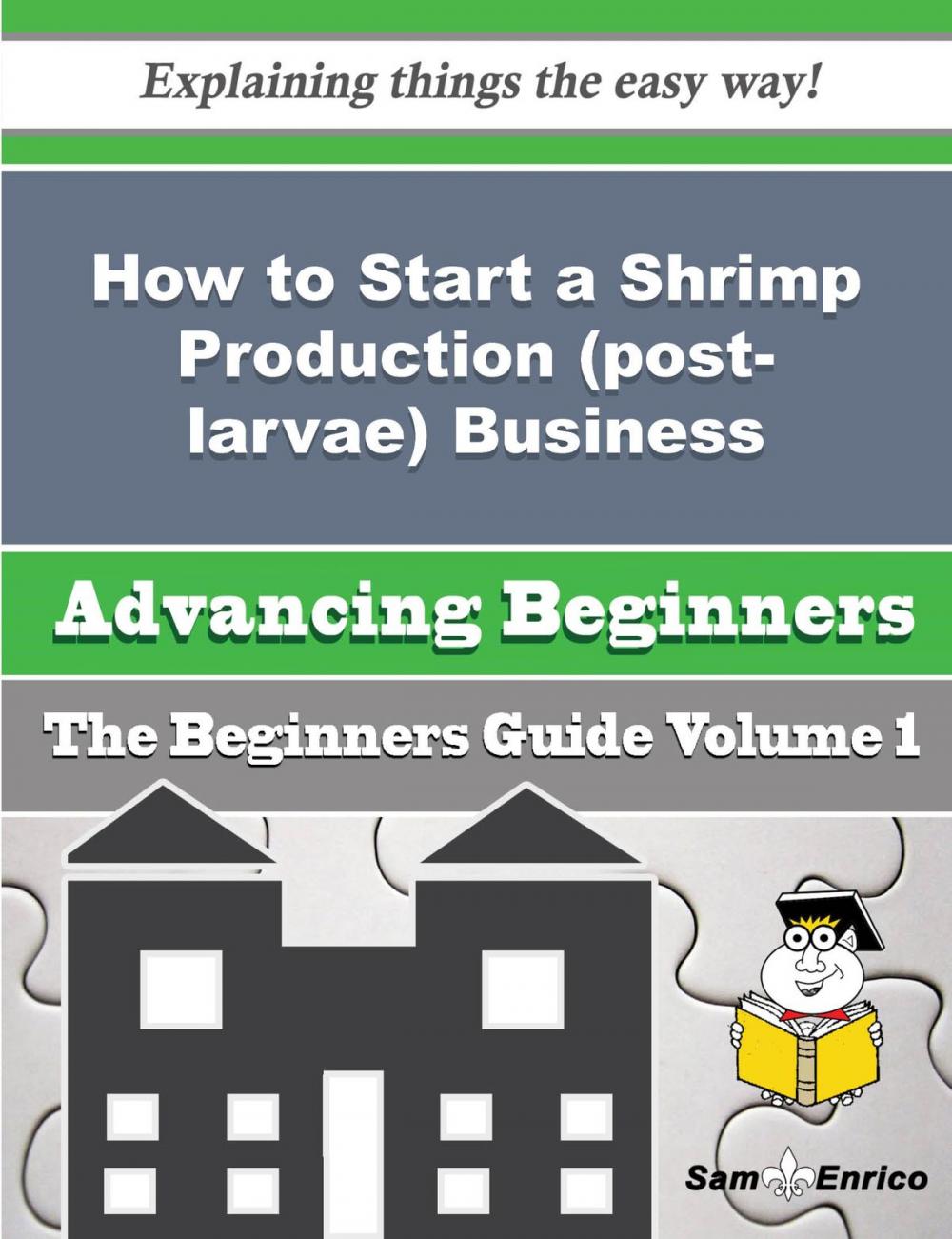 Big bigCover of How to Start a Shrimp Production (post-larvae), Freshwater Business (Beginners Guide)