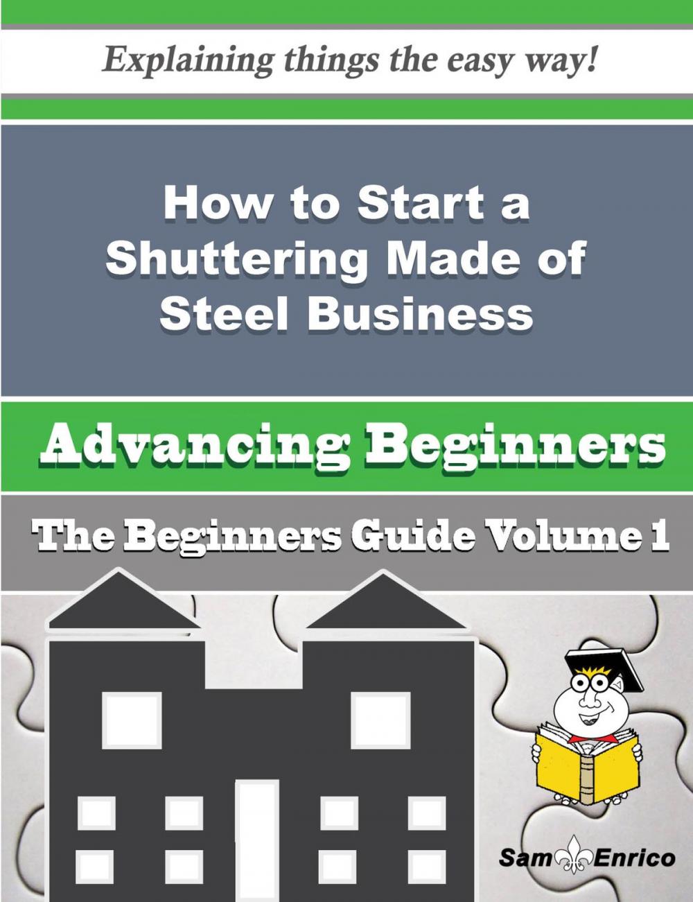 Big bigCover of How to Start a Shuttering Made of Steel Business (Beginners Guide)