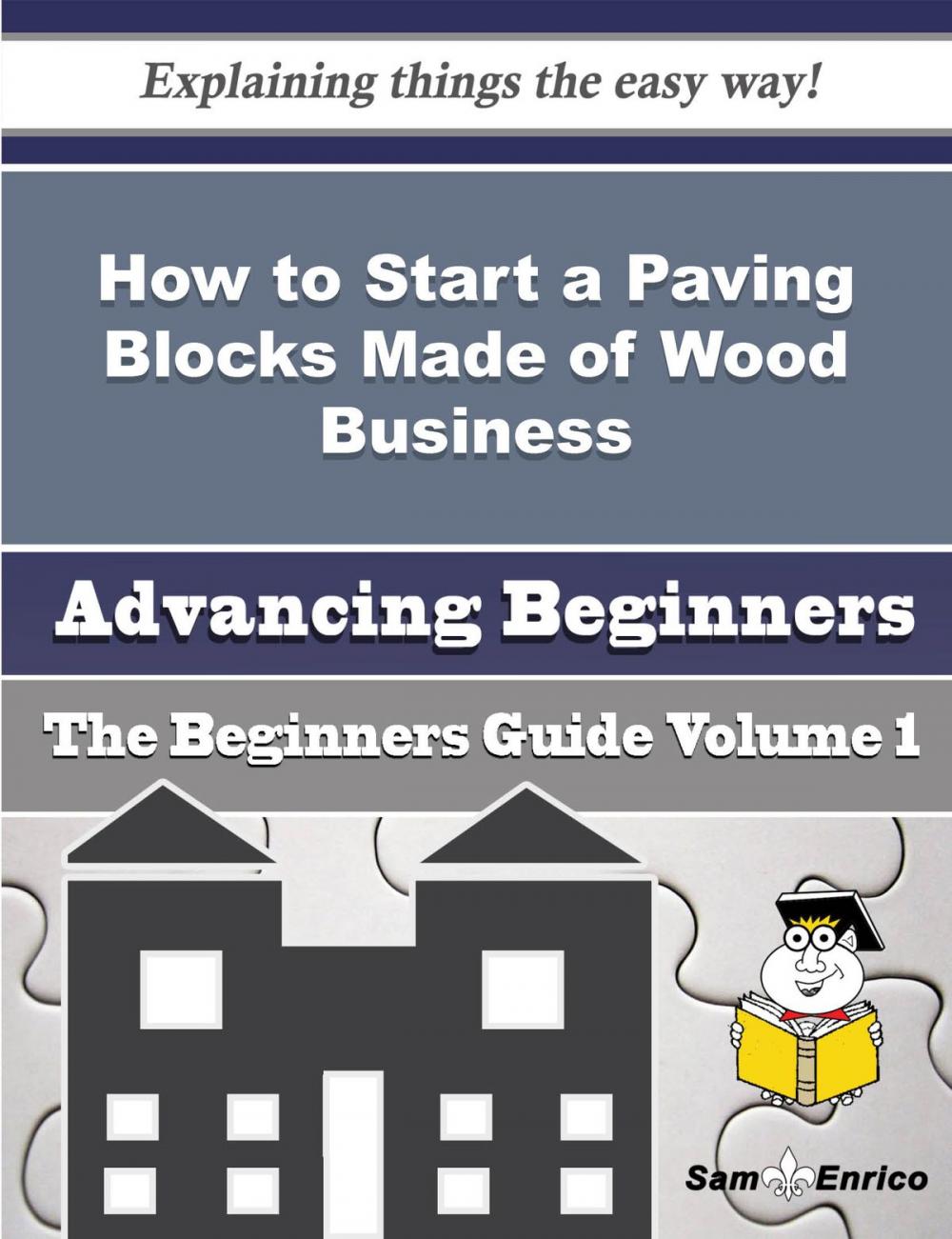 Big bigCover of How to Start a Paving Blocks Made of Wood Business (Beginners Guide)