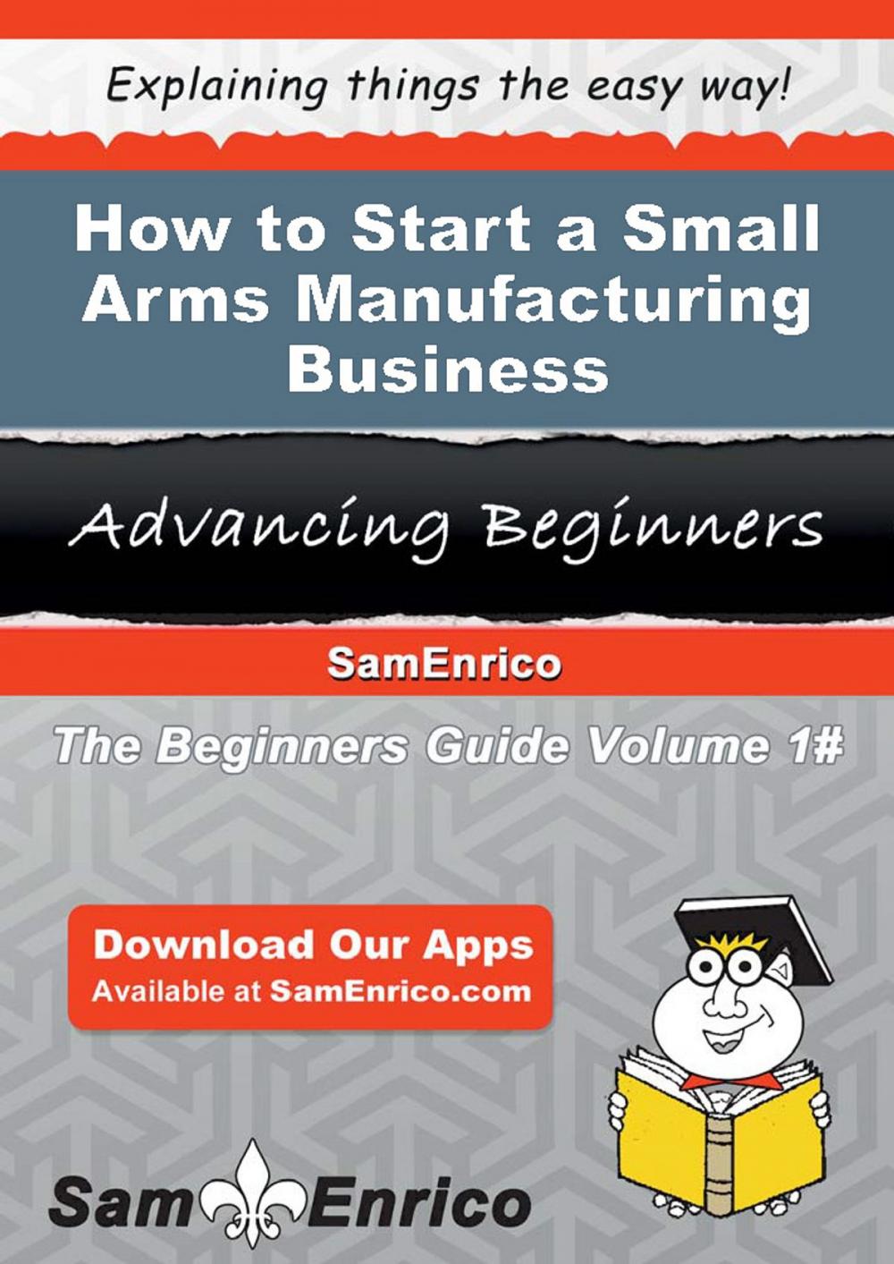 Big bigCover of How to Start a Small Arms Manufacturing Business