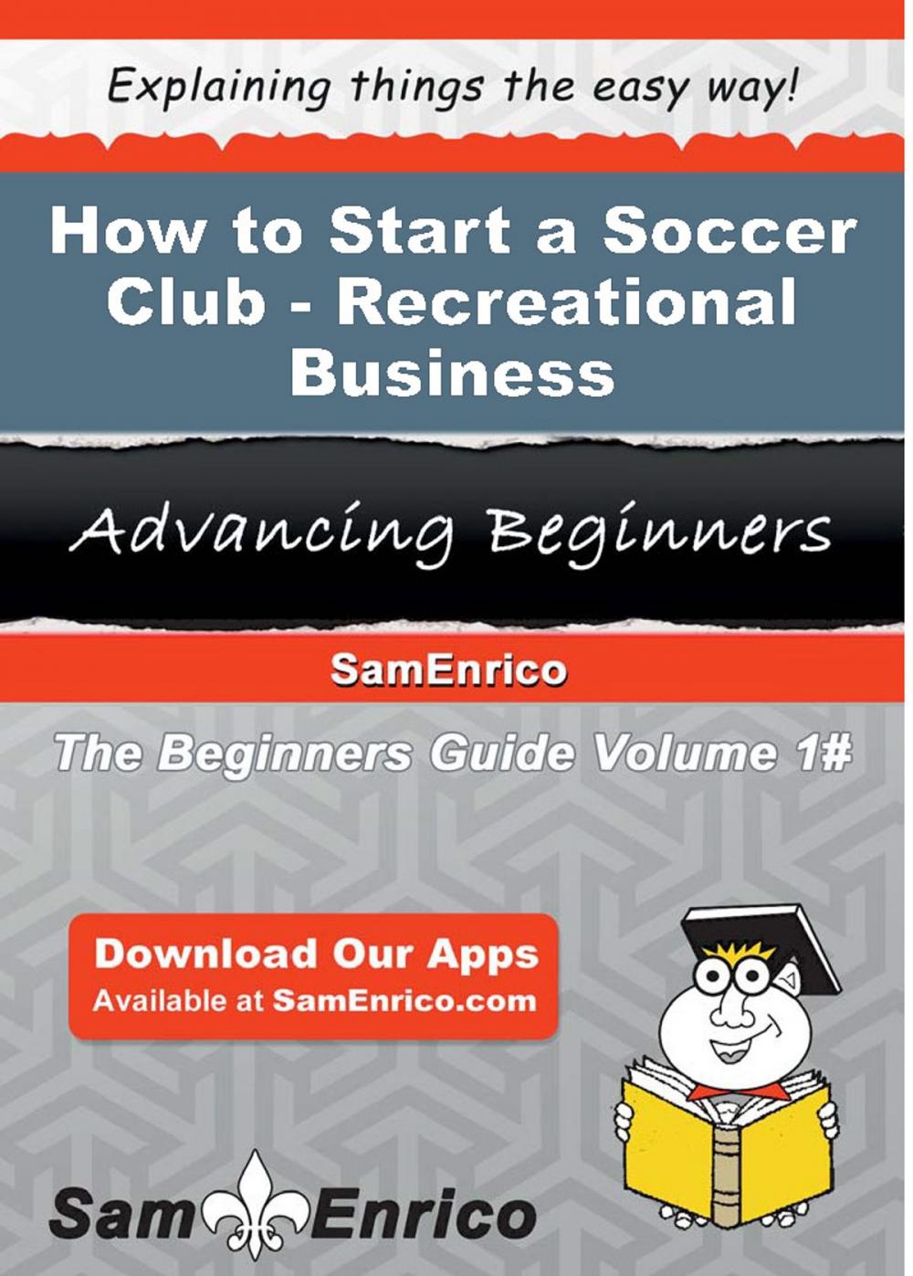 Big bigCover of How to Start a Soccer Club - Recreational Business