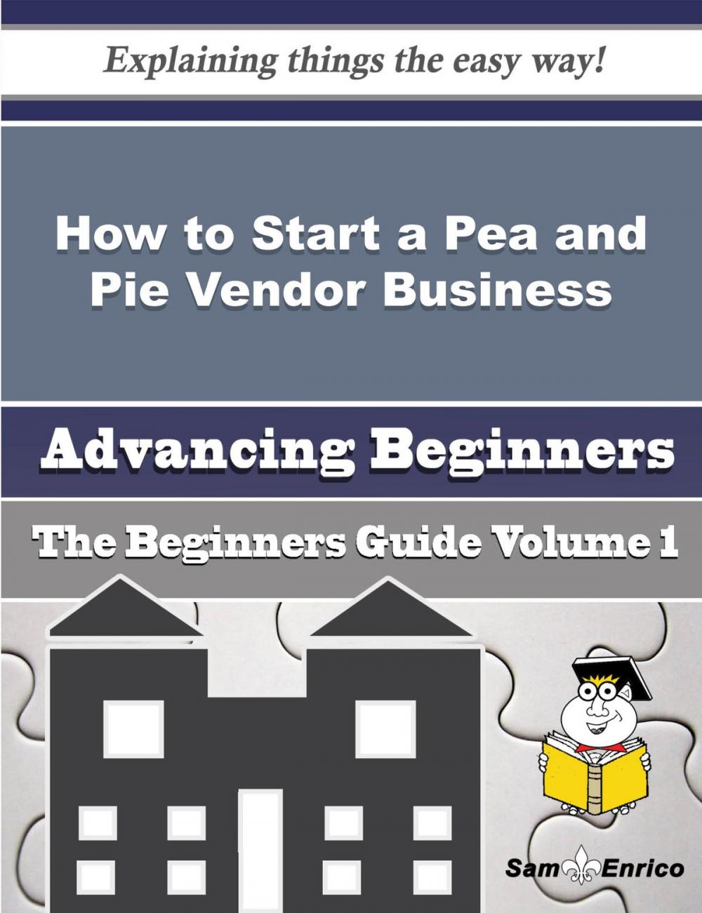 Big bigCover of How to Start a Pea and Pie Vendor Business (Beginners Guide)