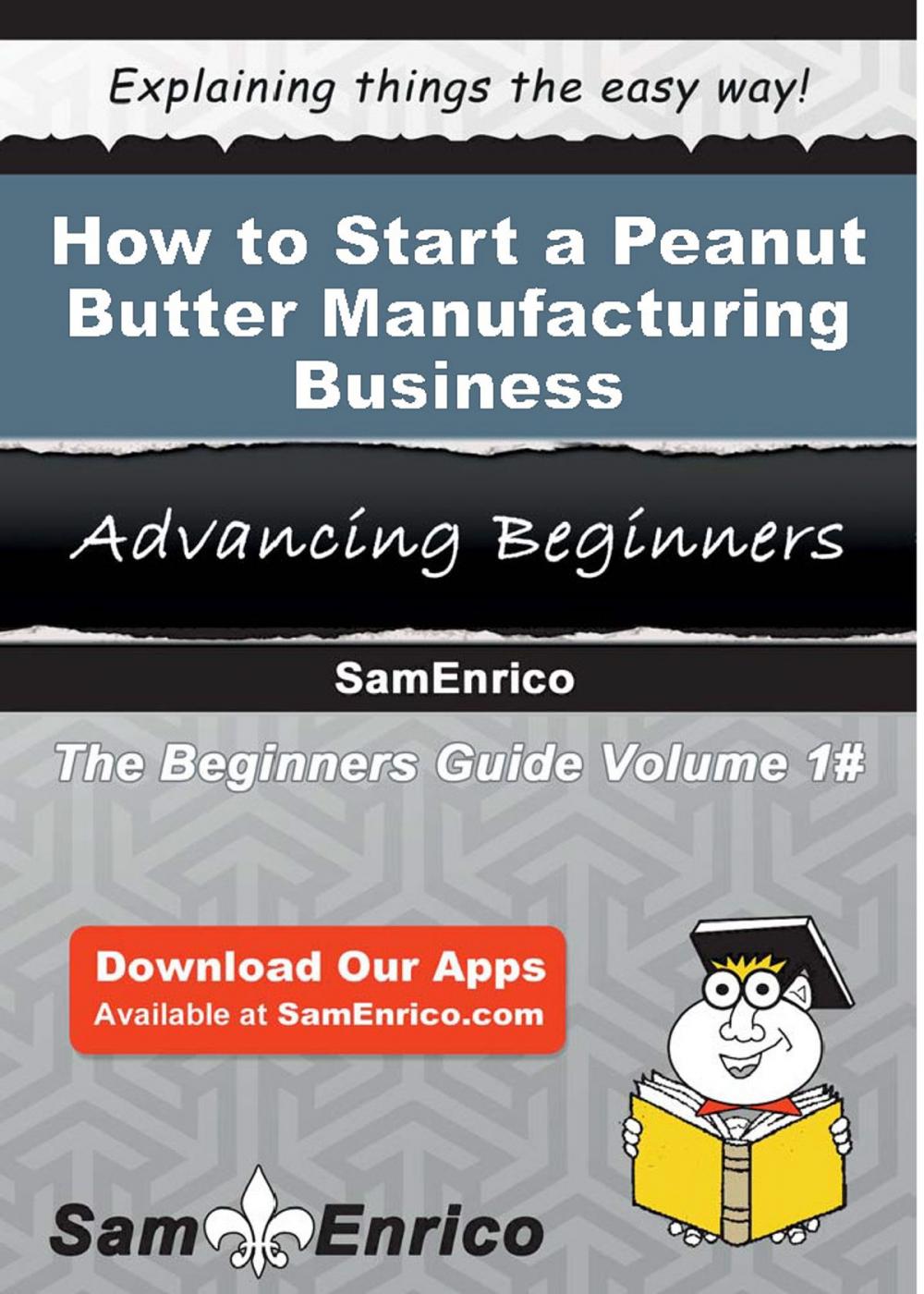 Big bigCover of How to Start a Peanut Butter Manufacturing Business