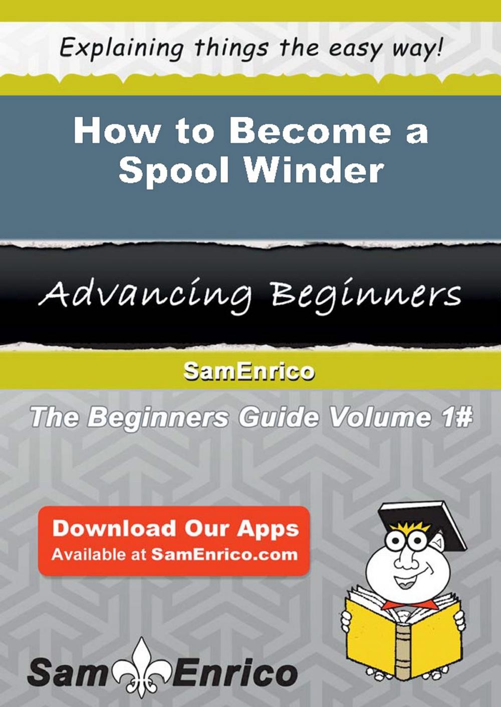 Big bigCover of How to Become a Spool Winder