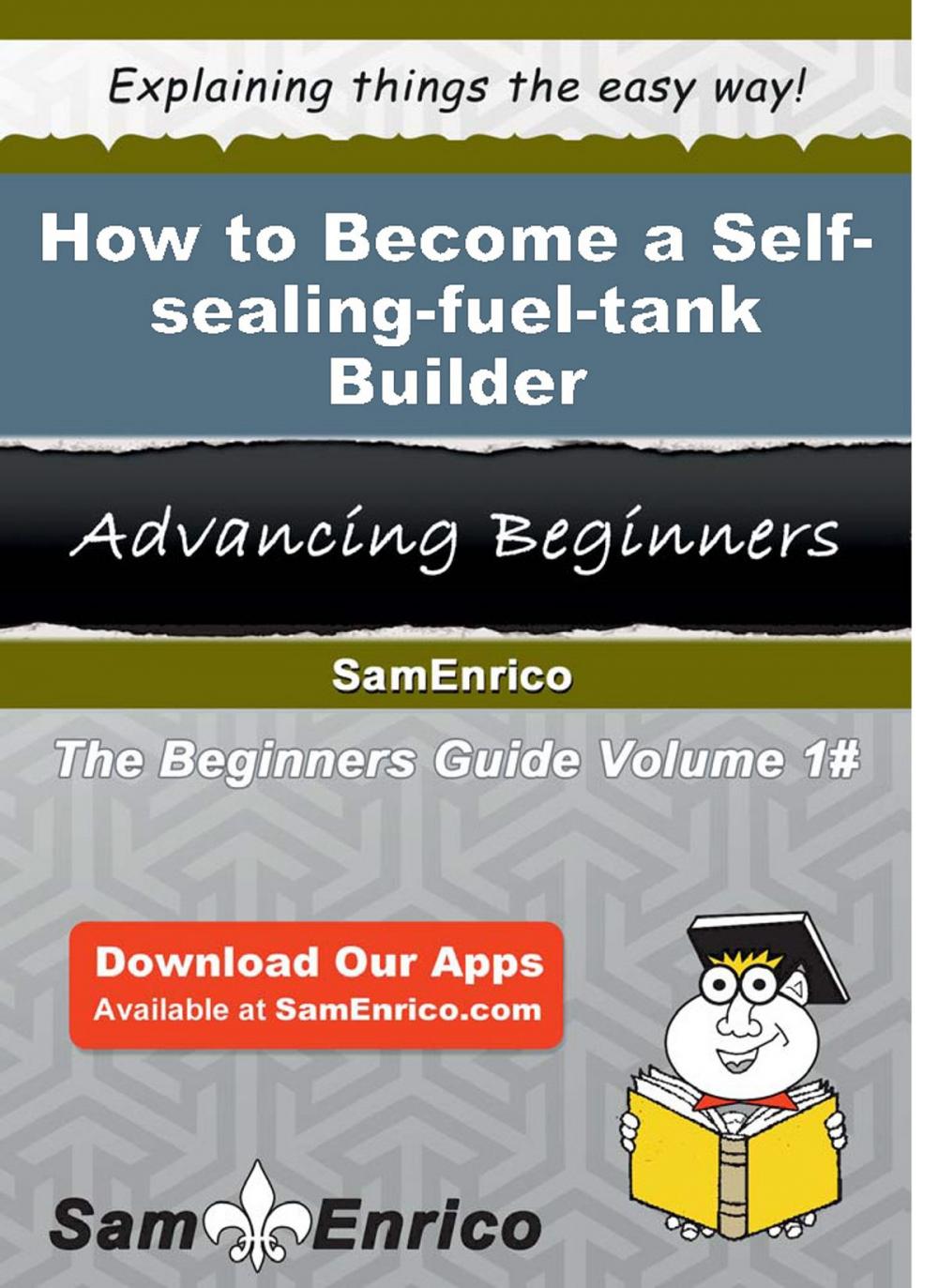 Big bigCover of How to Become a Self-sealing-fuel-tank Builder