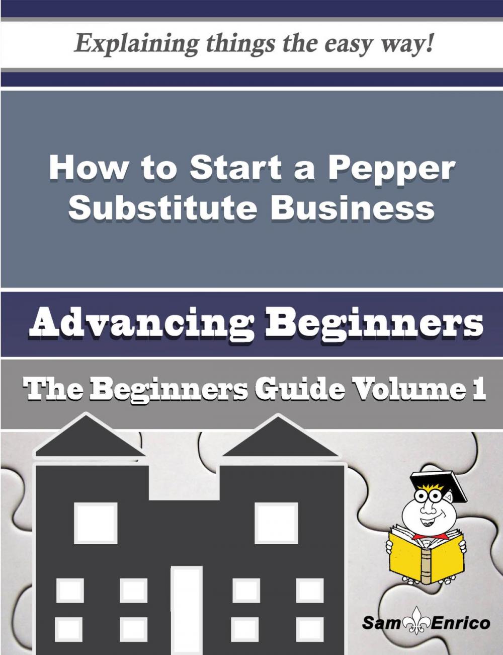 Big bigCover of How to Start a Pepper Substitute Business (Beginners Guide)