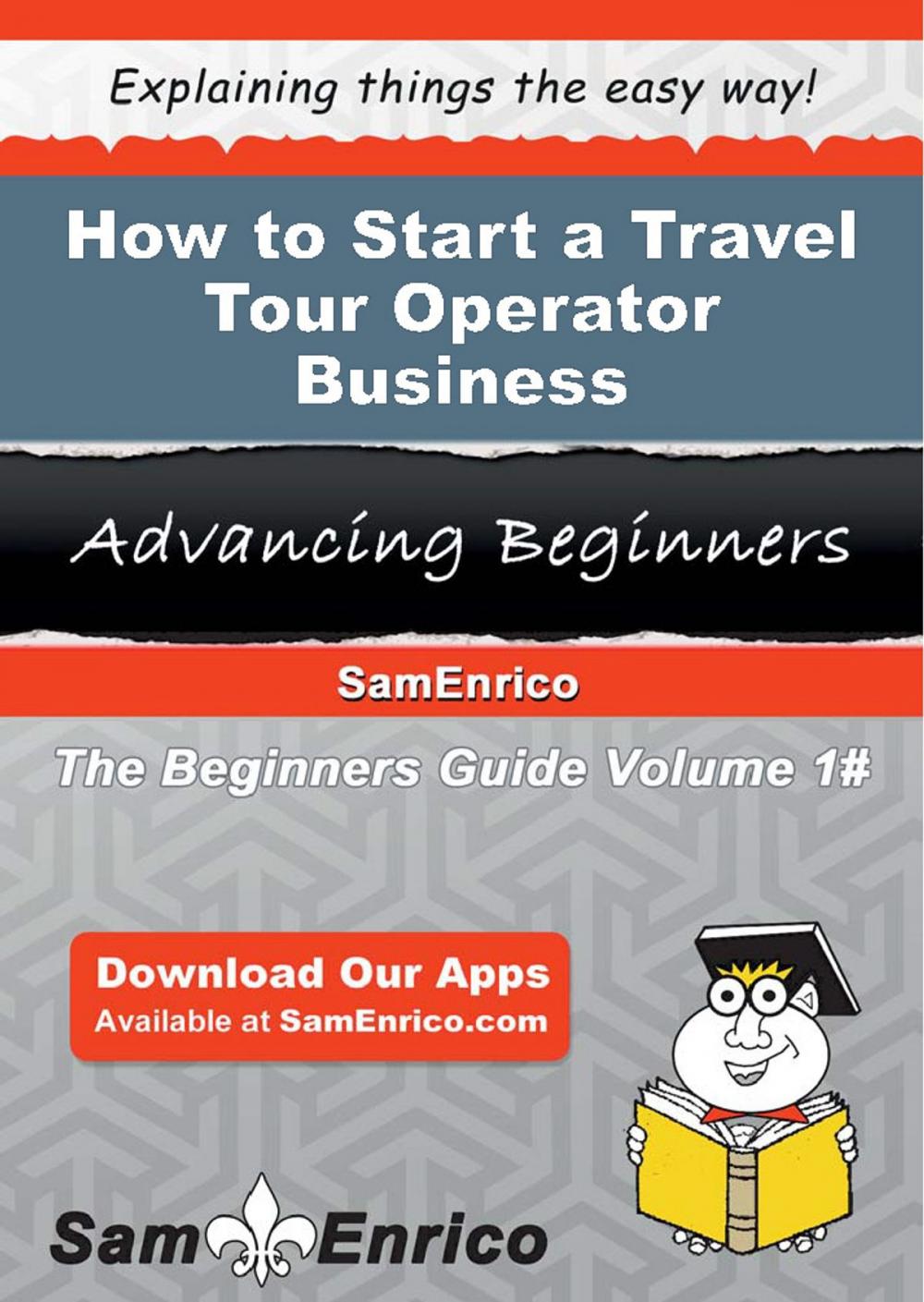 Big bigCover of How to Start a Travel Tour Operator Business