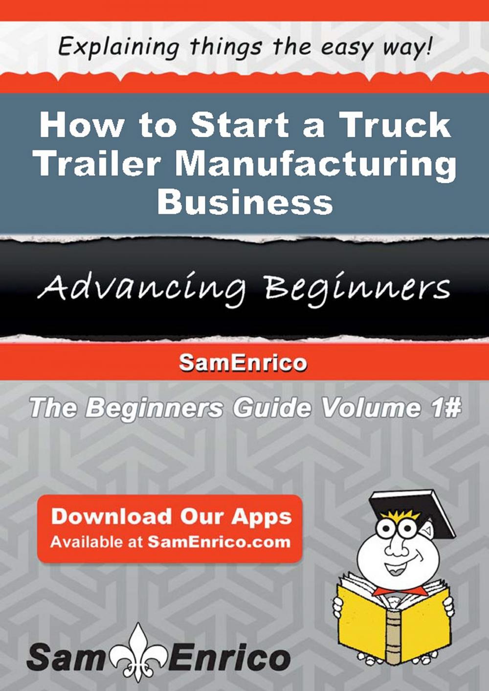 Big bigCover of How to Start a Truck Trailer Manufacturing Business