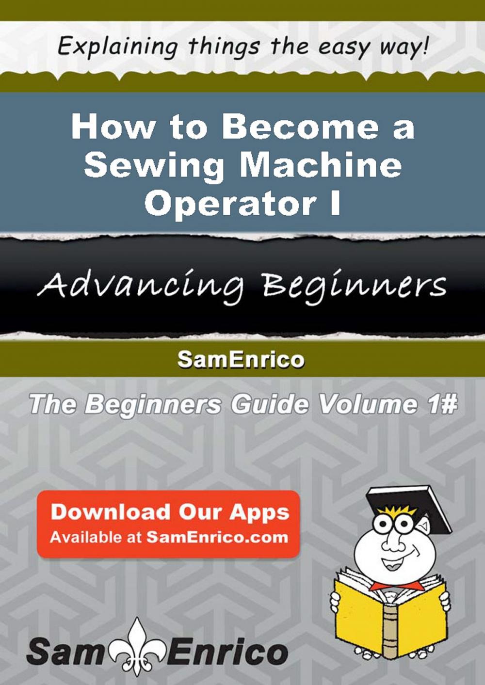 Big bigCover of How to Become a Sewing Machine Operator I