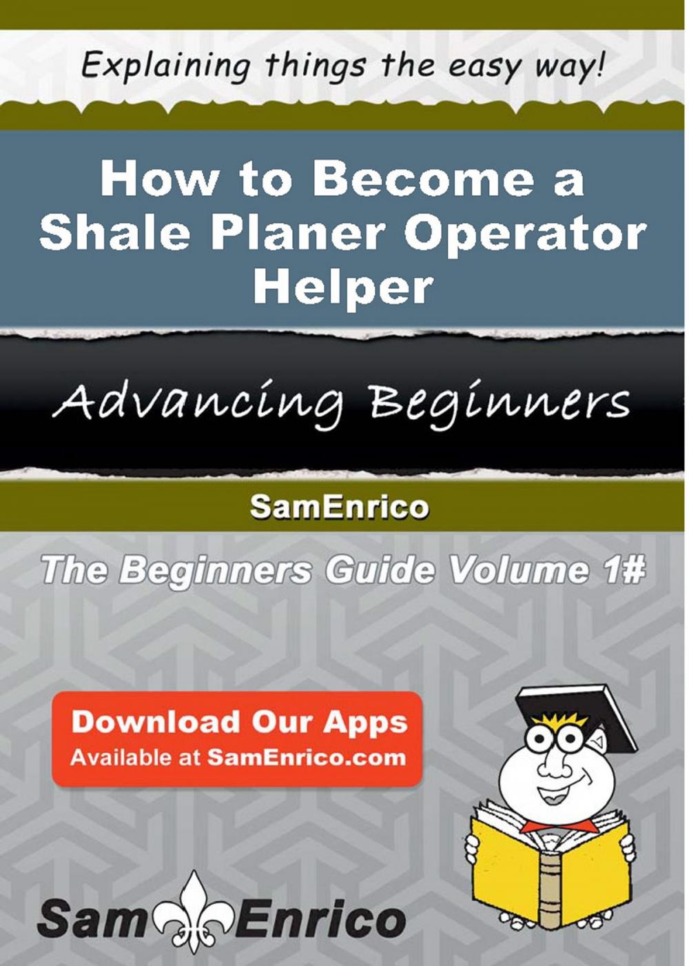 Big bigCover of How to Become a Shale Planer Operator Helper