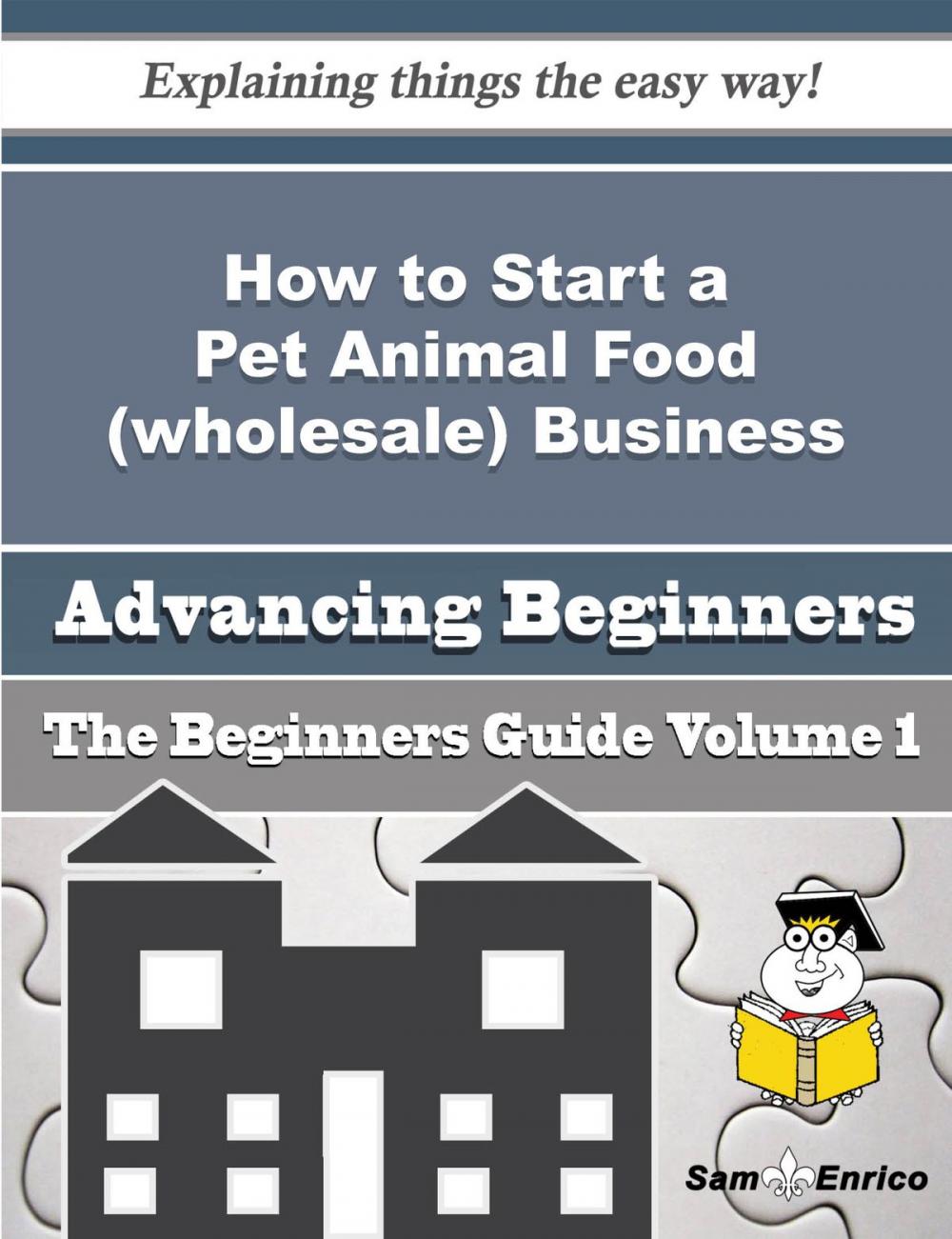 Big bigCover of How to Start a Pet Animal Food (wholesale) Business (Beginners Guide)