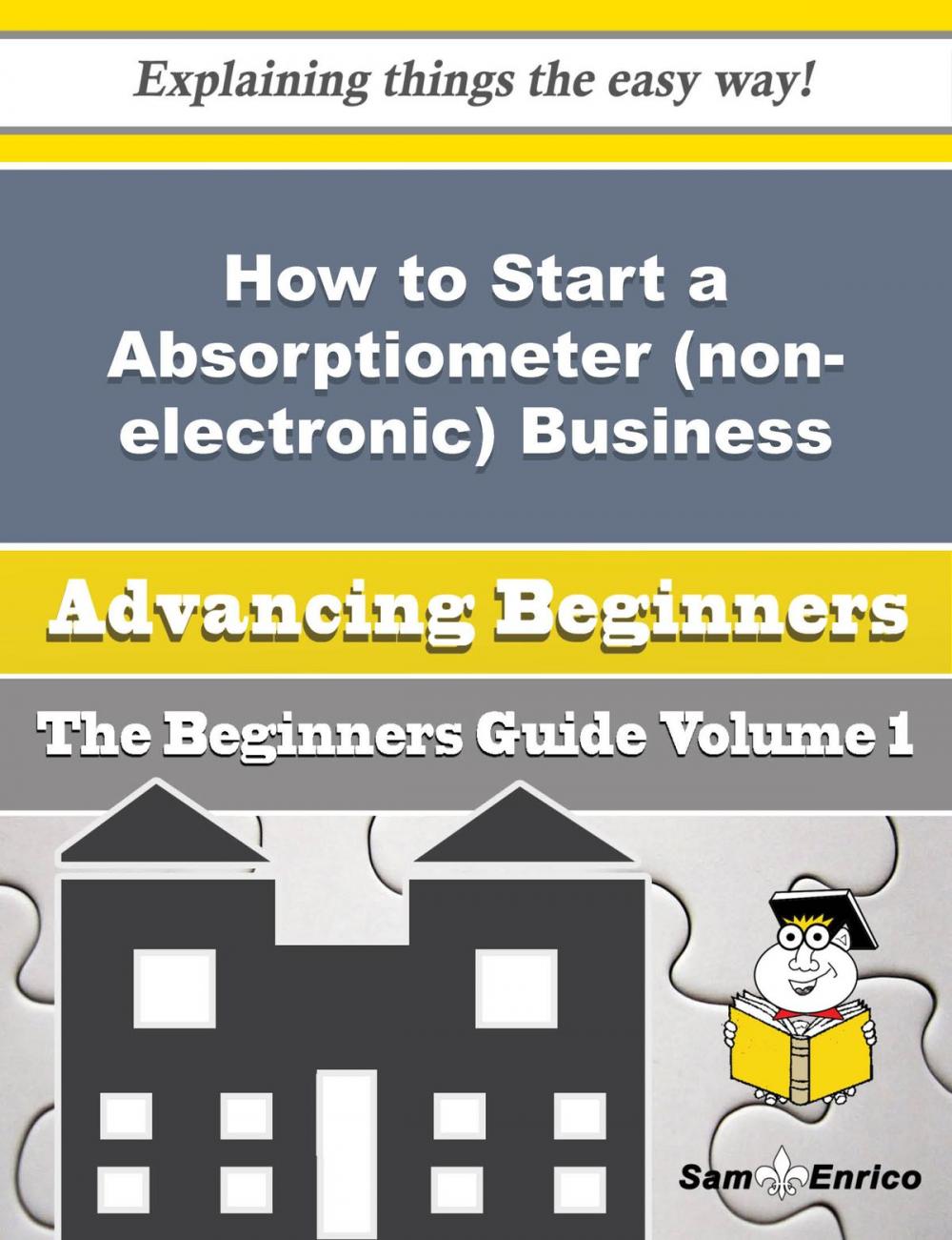 Big bigCover of How to Start a Absorptiometer (non-electronic) Business (Beginners Guide)