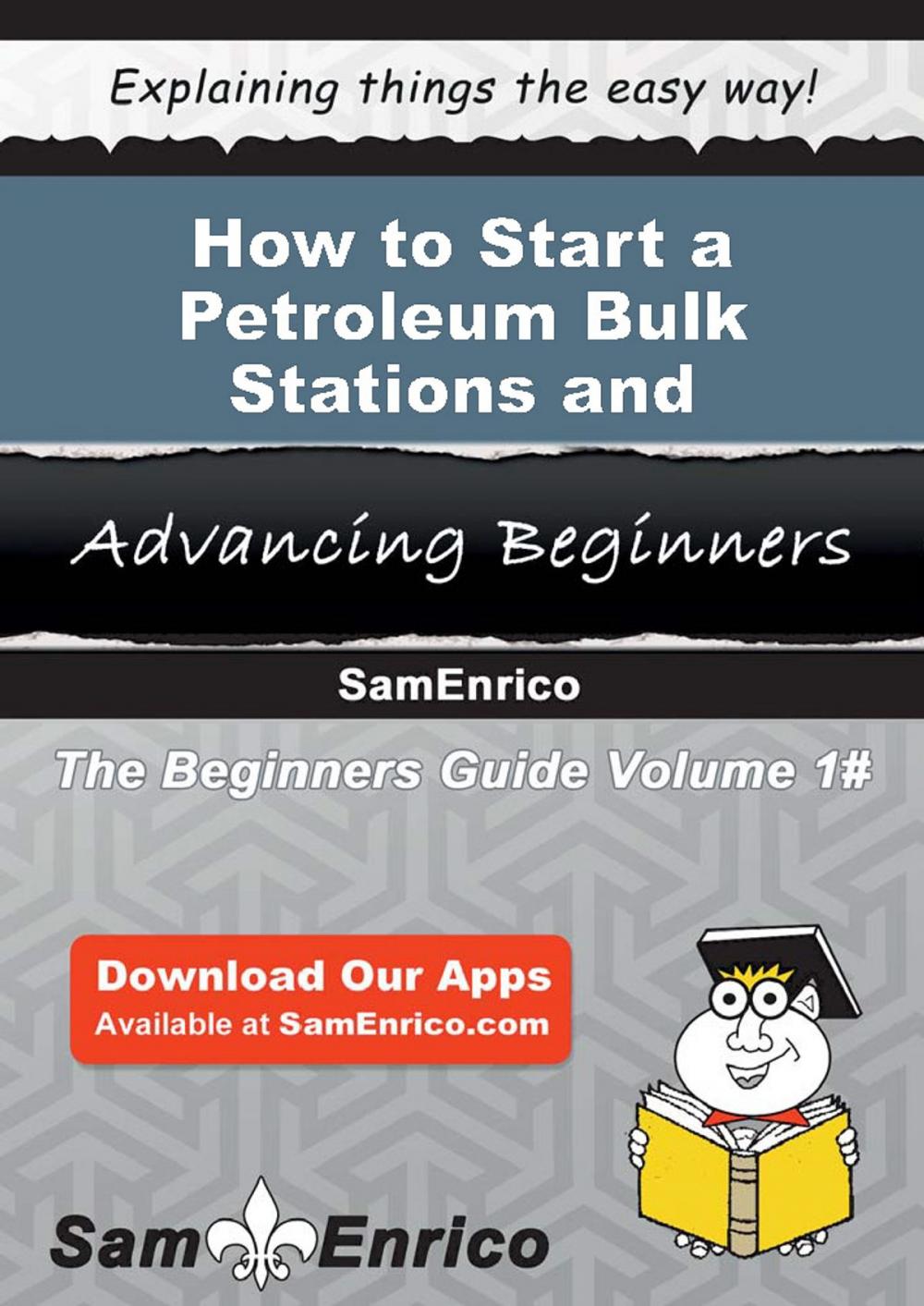 Big bigCover of How to Start a Petroleum Bulk Stations and Terminals Business