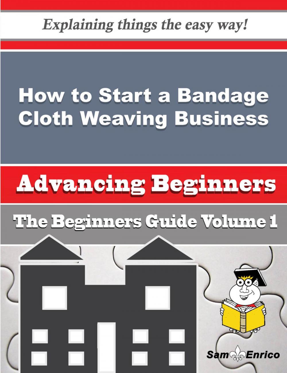 Big bigCover of How to Start a Bandage Cloth Weaving Business (Beginners Guide)